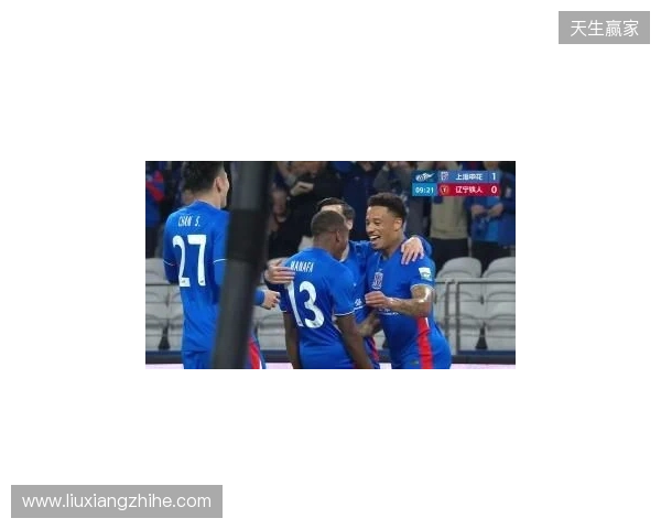 半场-拉唐双响金顺凯建功盖伊中柱 上海申花3-0领先辽宁铁人
